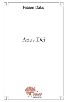 Paperback Anus Dei: ou Histoire des tout petits prophètes [French] Book