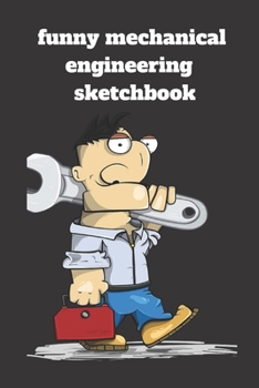 Paperback Funny mechanical engineering sketchbook: Lined sketchbook, Journal Diary, Composition sketchbook, Blank Lined Journal 120 Pages - Large (6 x 9inches) Book