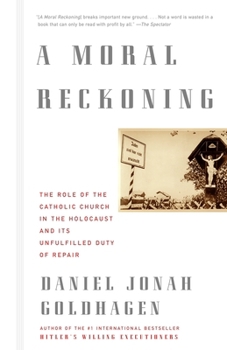 Paperback A Moral Reckoning: A Moral Reckoning: The Role of the Church in the Holocaust and Its Unfulfilled Duty of Repair Book