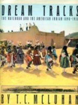 Hardcover Dream Tracks: The Railroad and the American Indian, 1890-1930 Book