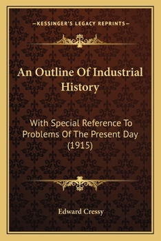 An Outline of Industrial History, with Special References to Problems of the Present Day