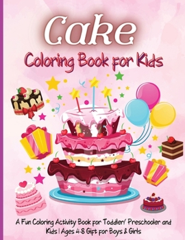Cake Coloring Book for Kids: 100 Pages With Cute Designs For Boys And Girls, Unique Collection, Geometric, patterns, ...