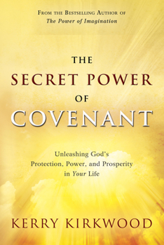 Paperback The Secret Power of Covenant: Unleashing God's Protection, Power and Prosperity in Your Life Book