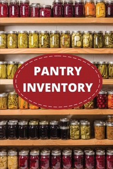 Paperback Pantry Inventory Log Book: Record And Track Food Inventory For Dry Goods, Freezer, Refrigerator And Grocery Items, Pantry Supply Log, Prepper Foo Book