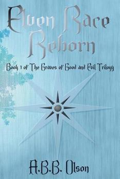 Elven Race Reborn - Book #1 of the Graves of Good and Evil