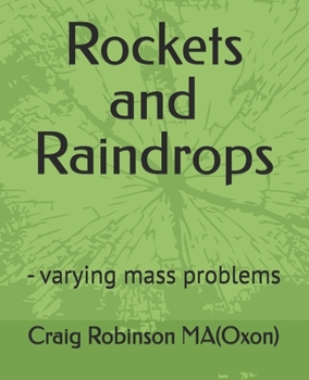 Rockets and Raindrops: - varying mass problems