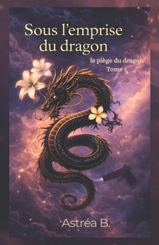 Paperback Sous l'emprise du dragon: Le piège du dragon [French] Book