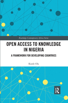 Paperback Open Access to Knowledge in Nigeria: A Framework for Developing Countries Book