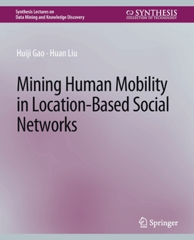 Paperback Mining Human Mobility in Location-Based Social Networks Book