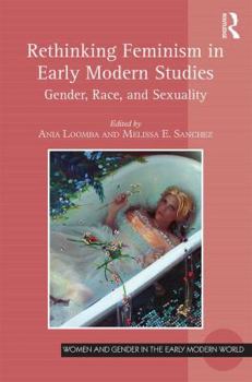 Paperback Rethinking Feminism in Early Modern Studies: Gender, Race, and Sexuality Book