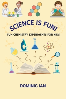Paperback Science Is Fun!: Fun Chemistry Experiments Every Kid Should Do (With Explanations) Book