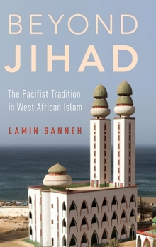 Hardcover Beyond Jihad: The Pacifist Tradition in West African Islam Book