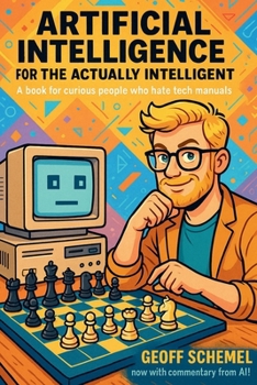 Paperback Artificial Intelligence for the Actually Intelligent: A book for people who hate tech manuals Book