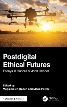 Hardcover Postdigital Ethical Futures: Essays in Honour of John Reader Book