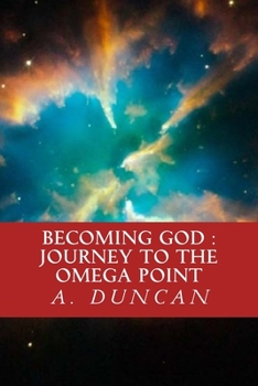 Paperback Becoming God: Journey To The Omega Point Book