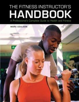 Paperback The Fitness Instructor's Handbook: A Professional's Complete Guide to Health and Fitness Book