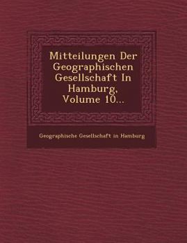 Paperback Mitteilungen Der Geographischen Gesellschaft in Hamburg, Volume 10... [German] Book