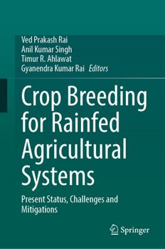 Hardcover Crop Breeding for Rainfed Agricultural Systems: Present Status, Challenges and Mitigations Book