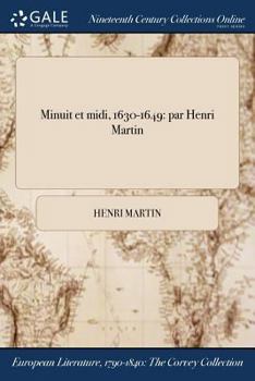 Paperback Minuit et midi, 1630-1649: par Henri Martin [French] Book