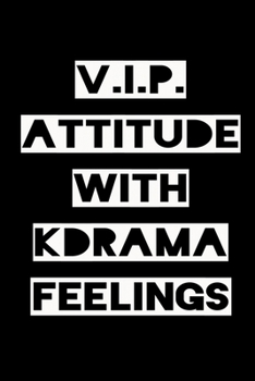 Paperback V.I.P. Attitude with Kdrama Feelings: KPOP Fan Gratitude Journal Book 366 Pages 6" x 9" Notebook Book