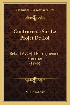 Paperback Controverse Sur Le Projet De Loi: Relatif AÂ L'Enseignement Presente (1849) [French] Book