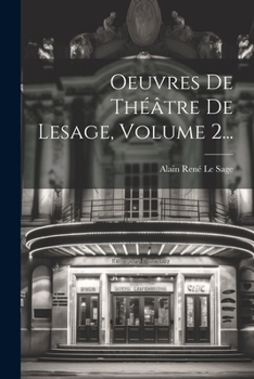 Paperback Oeuvres De Théâtre De Lesage, Volume 2... [French] Book