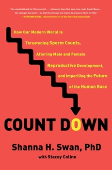 Hardcover Count Down: How Our Modern World Is Threatening Sperm Counts, Altering Male and Female Reproductive Development, and Imperiling th Book