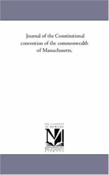 Journal of the Constitutional convention of the commonwealth of Massachusetts,