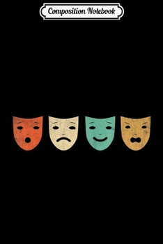 Composition Notebook: Vintage Theatre Masks Theater Actress Drama Actor Gift  Journal/Notebook Blank Lined Ruled 6x9 100 Pages