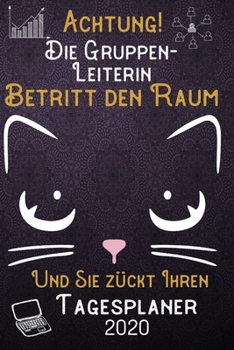 Achtung! Die Gruppenleiterin betritt den Raum und Sie zückt Ihren Tagesplaner 2020: DIN A5 Kalender / Terminplaner / Tageskalender 2020 12 Monate: ... 2020 – Jeder Tag auf 1 Seite (German Edition)