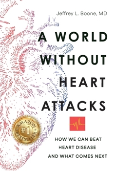 Paperback A World Without Heart Attacks: How We Can Beat Heart Disease - And What Comes Next Book