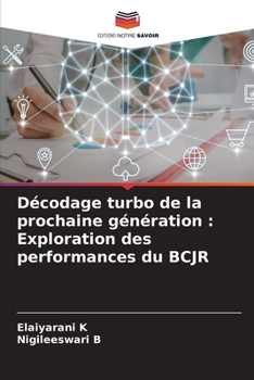 Décodage turbo de la prochaine génération: Exploration des performances du BCJR (French Edition)