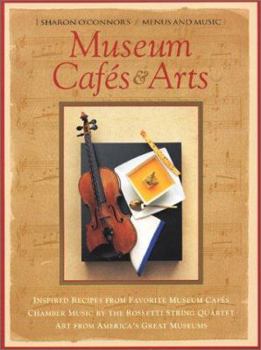 Museum Cafés & Arts: Cookbook with Music CD (Menus and Music) (Sharon O'Connor's Menus and Music) - Book #17 of the Menus and Music
