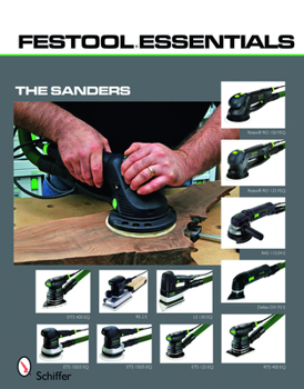 Paperback Festool(r)Essentials: The Sanders: Rotex(r) Ro 150 Feq & Rotex(r) Ro 125 Feq, Ras 115.04 E, Deltex DX 93 E, Dts 400 Eq & RS 2 E, Rts 400 Eq, Ls 130 Eq Book