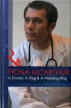 Hardcover A Doctor, A Fling & A Wedding Ring (Mills & Boon Hardback Romance) Book