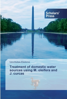 Paperback Treatment of domestic water sources using M. oleifera and J. curcas Book