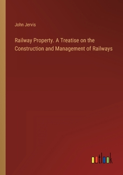 Paperback Railway Property. A Treatise on the Construction and Management of Railways Book