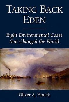 Hardcover Taking Back Eden: Eight Environmental Cases That Changed the World Book