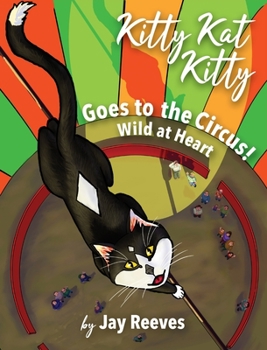 Hardcover Kitty Kat Kitty Goes to the Circus: Wild at Heart [Large Print] Book