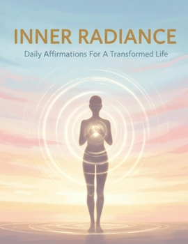 Paperback Inner Radiance: Daily Affirmations For A Transformed Life Book