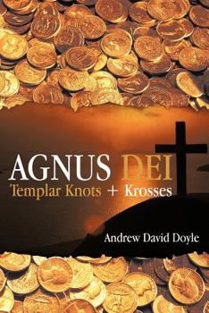 Paperback Agnus Dei: Templar Knots + Krosses Book