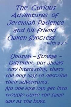 Paperback The Curious Adventures of Jeremiah Patience and his friend Oaken Syncress (with a y) Book