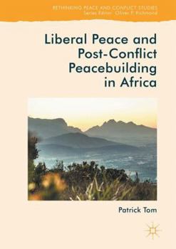 Hardcover Liberal Peace and Post-Conflict Peacebuilding in Africa Book