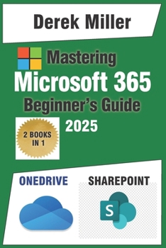 Paperback Microsoft 365 Handbook for Beginners: Master OneDrive and SharePoint: Expert Strategies for Seamless File Sharing and Team Collaboration Book