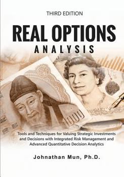 Paperback Real Options Analysis (Third Edition): Tools and Techniques for Valuing Strategic Investments and Decisions with Integrated Risk Management and Advanc Book