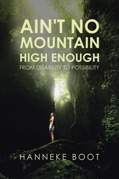 Paperback Ain't No Mountain High Enough: From Disability to Possibility Book