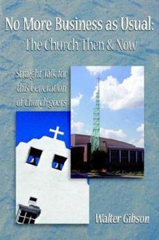 Paperback No More Business as Usual: The Church Then and Now: Straight Talk for this Generation of Church-goers Book