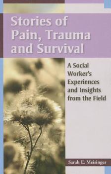 Paperback Stories of Pain, Trauma, and Survival: A Social Worker's Experiences and Insights from the Field Book