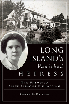 Paperback Long Island's Vanished Heiress: The Unsolved Alice Parsons Kidnapping Book