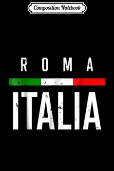 Paperback Composition Notebook: Roma Italia Travel Souvenir Italian Flag Journal/Notebook Blank Lined Ruled 6x9 100 Pages Book